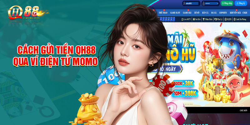 Hướng dẫn chi tiết cách gửi tiền QH88 qua ví điện tử Momo