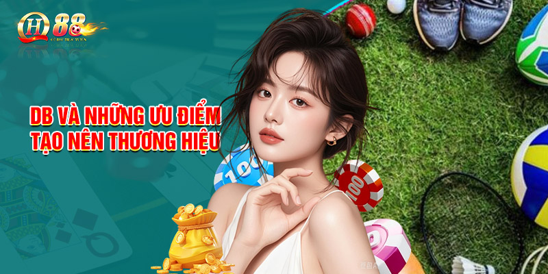 DB và những ưu điểm tạo nên thương hiệu