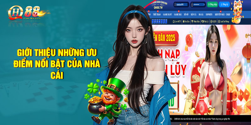 Giới Thiệu Những Ưu Điểm Nổi Bật Của Nhà Cái