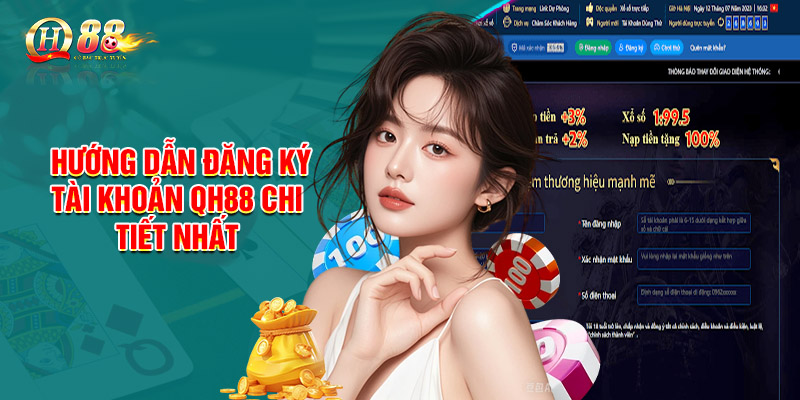 Hướng Dẫn Đăng Ký Tài Khoản QH88 Chi Tiết Nhất Cho Người Mới